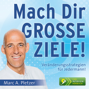 Mach Dir GROSSE ZIELE! (Audio-CD) von Pletzer,  Marc A.