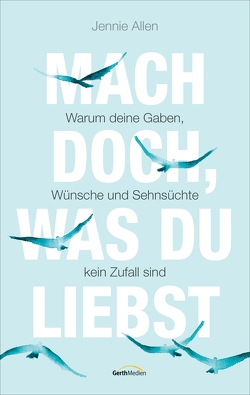 Mach doch, was du liebst von Allen,  Jennie, Henrich,  Christiane