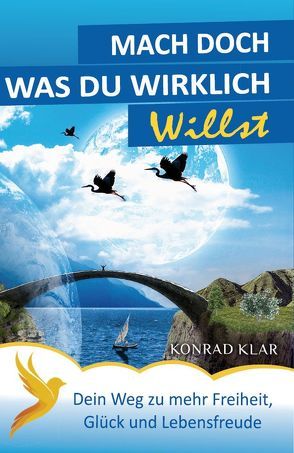 Mach doch, was du wirklich willst von Klar,  Konrad