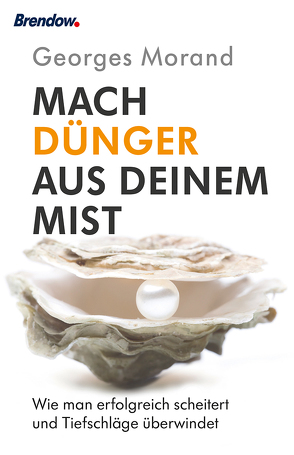 Mach Dünger aus deinem Mist! von Morand,  Georges