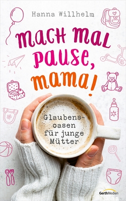Mach mal Pause, Mama! (eBook) von Willhelm,  Hanna