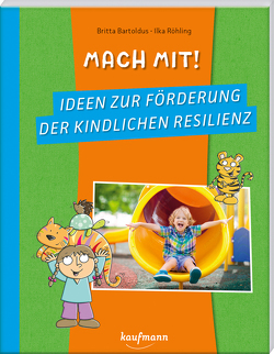 Mach mit! Ideen zur Förderung der kindlichen Resilienz von Bartoldus,  Britta, Röhling,  Ilka