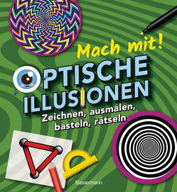 Mach mit! – Optische Illusionen: Zeichnen, ausmalen, basteln, rätseln, spielen! Das Aktivbuch für Kinder ab 6 Jahren von Baker,  Laura