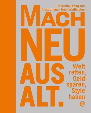 Mach neu aus Alt von Thompson,  Henrietta, Tiarks,  Susanne, Whittington,  Neil