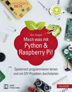 Mach was mit Python & Raspberry Pi! von Donges,  Jörn