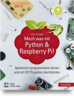 Mach was mit Python & Raspberry Pi! von Donges,  Jörn