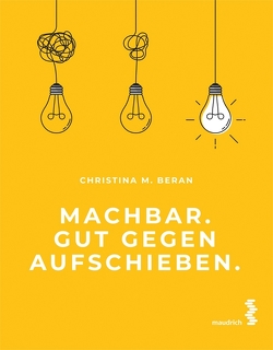 Machbar. Gut gegen Aufschieben. von Beran,  Christina M.