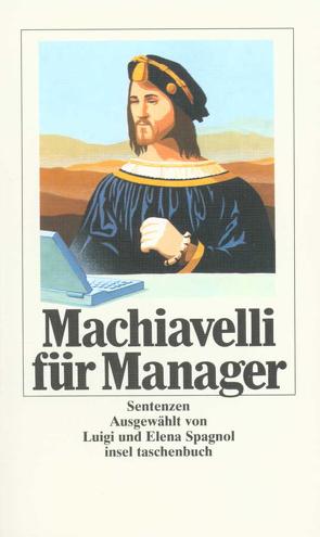 Machiavelli für Manager von Machiavelli,  Niccolò, Spagnol,  Elena, Spagnol,  Luigi