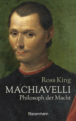 Machiavelli – Philosoph der Macht von King,  Ross, Kremer,  Stefanie