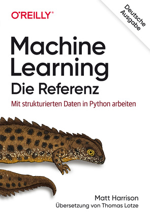Machine Learning – Die Referenz von Harrison,  Matt, Lotze,  Thomas