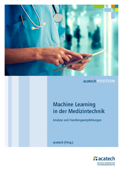 Machine Learning in der Medizintechnik von Acatech - Deutsche Akademie der Technikwissenschaften