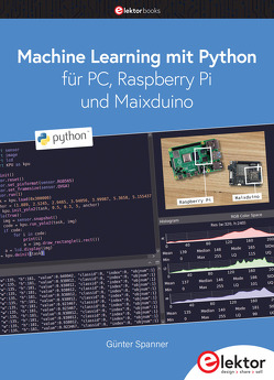 Machine Learning mit Python für PC, Raspberry Pi und Maixduino von Spanner,  Günter