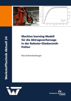Machine learning Modell für die Abtragsvorhersage in der Roboter-Glaskeramik-Politur von Schneckenburger,  Max