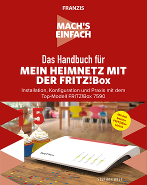 Mach’s einfach: Das Handbuch für mein Heimnetz mit der Fritz!Box von Brey,  Stephan