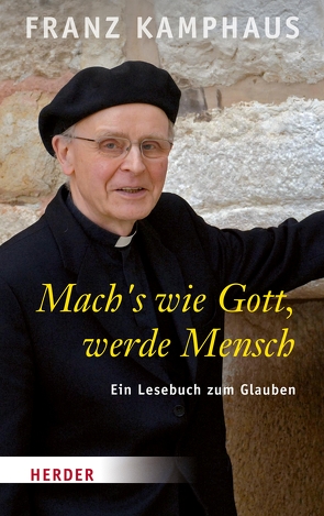 Mach´s wie Gott, werde Mensch von Kamphaus,  Franz