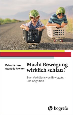 Macht Bewegung wirklich schlau? von Jansen,  Petra, Richter,  Stefanie