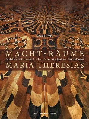 Macht-Räume Maria Theresias von Beck,  Marina