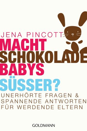 Macht Schokolade Babys süßer? von Kuhlmann-Krieg,  Susanne, Pincott,  Jena