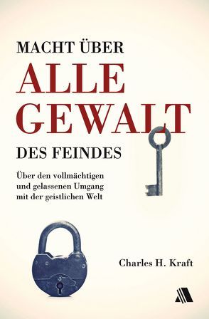 Macht über alle Gewalt des Feindes von Kraft,  Charles H, Simon,  Detlev