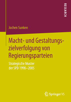 Macht- und Gestaltungszielverfolgung von Regierungsparteien von Sunken,  Jochen