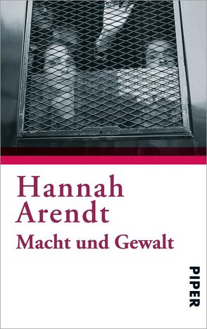 Macht und Gewalt von Arendt,  Hannah, Uellenberg,  Gisela