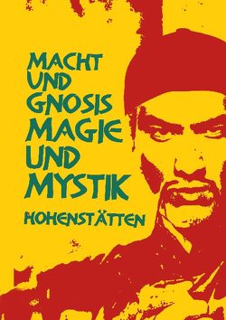 Macht und Gnosis – Magie und Mystik von von Hohenstätten,  Johnnes H.