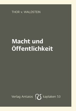 Macht und Öffentlichkeit von v. Waldstein,  Thor