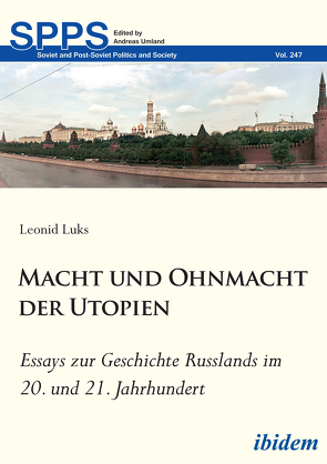 Macht und Ohnmacht der Utopien: Essays zur Geschichte Russlands im 20. und 21. Jahrhundert von Luks,  Leonid, Umland,  Andreas