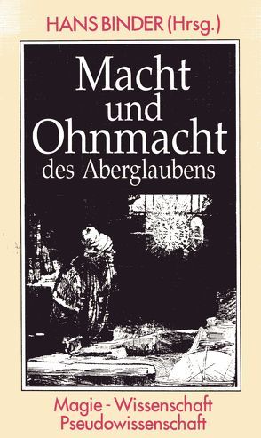 Macht und Ohnmacht des Aberglaubens von Binder,  Hans, Bodner,  Heinrich, Cap,  Ferdinand