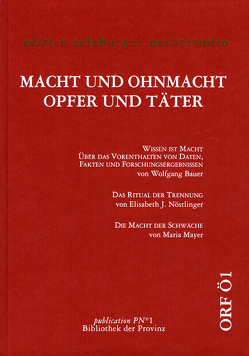 Macht und Ohnmacht – Opfer und Täter von Bauer,  Wolfgang, Mayer,  Maria, Nöstlinger,  Elisabeth J.