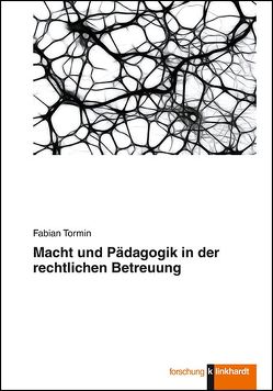 Macht und Pädagogik in der rechtlichen Betreuung von Tormin,  Fabian