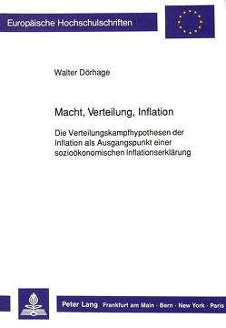 Macht, Verteilung, Inflation von Dörhage,  Walter