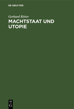 Machtstaat und Utopie von Ritter,  Gerhard