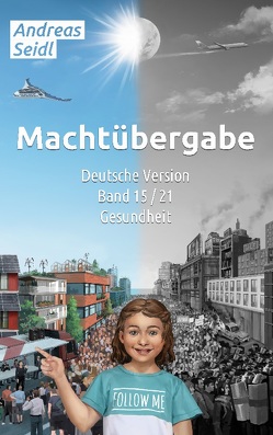 Machtübergabe – Gesundheit von Seidl,  Andreas