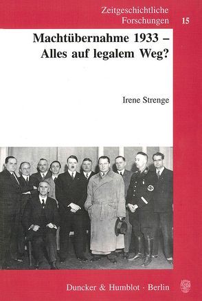 Machtübernahme 1933 – Alles auf legalem Weg? von Strenge,  Irene