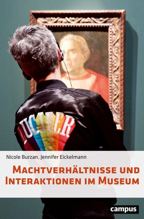 Machtverhältnisse und Interaktionen im Museum von Burzan,  Nicole, Eickelmann,  Jennifer