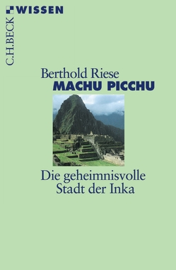 Machu Picchu von Riese,  Berthold