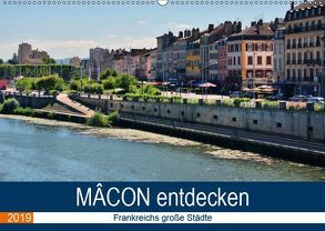 Mâcon entdecken – Frankreichs große Städte (Wandkalender 2019 DIN A2 quer) von Bartruff,  Thomas