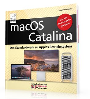 macOS Catalina – das Standardwerk zu Apples Betriebssystem – PREMIUM Videobuch von Anton,  Ochsenkühn