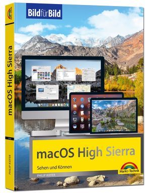 macOS High Sierra Bild für Bild – die Anleitung in Bilder – ideal für Einsteiger und Umsteiger von Kiefer,  Philip