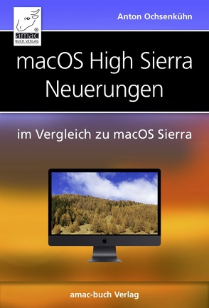 macOS High Sierra Neuerungen von Ochsenkühn,  Anton