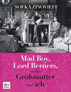 Mad Boy, Lord Berners, meine Großmutter und ich von Runge,  Gregor, Zinovieff,  Sofka