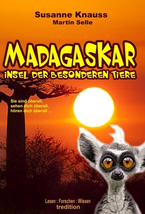 MADAGASKAR – Insel der besonderen Tiere von Eissmann,  Anke, Knauss,  Susanne, Selle,  Martin