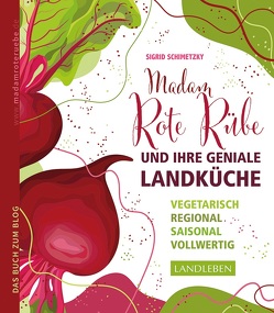 Madam Rote Rübe und ihre geniale Landküche von Schimetzky,  Sigrid