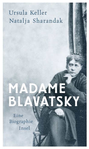 Madame Blavatsky von Keller,  Ursula, Sharandak,  Natalja