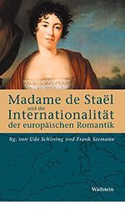 Madame de Staël und die Internationalität der europäischen Romantik von Schöning,  Udo, Seemann,  Frank