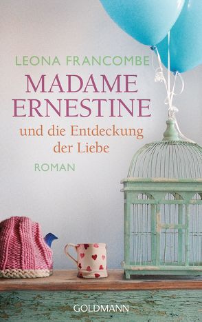 Madame Ernestine und die Entdeckung der Liebe von Francombe,  Leona, Heinemann,  Doris