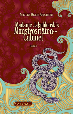 Madame Jakublonskis Monstrositäten-Cabinet von Alexander,  Michael Braun