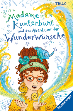 Madame Kunterbunt, Band 2: Madame Kunterbunt und das Abenteuer der Wunderwünsche von THiLO, Weidenbach,  Bille