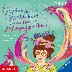 Madame Kunterbunt und das Rätsel des Mitmachzaubers von Elskis,  Marion, THiLO